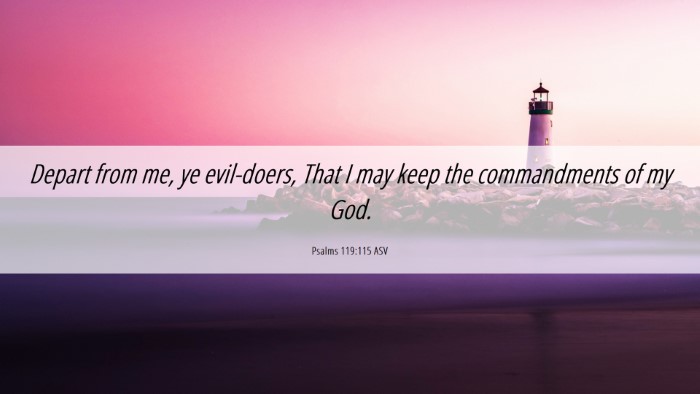 Picture 06 - Psalms 119:115 ASV Desktop Wallpaper - Depart from me, ye evil-doers, That I may keep - Desktop Bible Verse Wallpaper