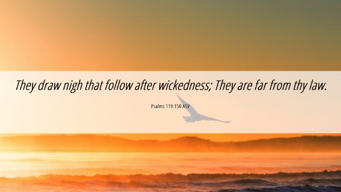 Picture 06 - Psalms 119:150 ASV Desktop Wallpaper - They draw nigh that follow after wickedness; They - Desktop Bible Verse Wallpaper