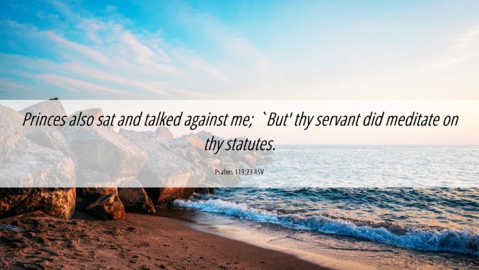 Picture 06 - Psalms 119:23 ASV Desktop Wallpaper - Princes also sat and talked against me; `But' thy - Desktop Bible Verse Wallpaper