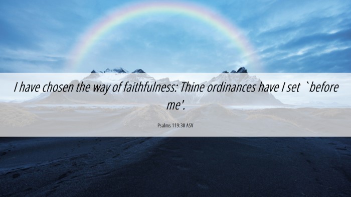 Picture 06 - Psalms 119:30 ASV Desktop Wallpaper - I have chosen the way of faithfulness: Thine - Desktop Bible Verse Wallpaper