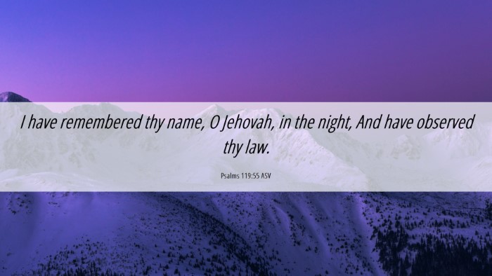 Picture 06 - Psalms 119:55 ASV Desktop Wallpaper - I have remembered thy name, O Jehovah, in the - Desktop Bible Verse Wallpaper