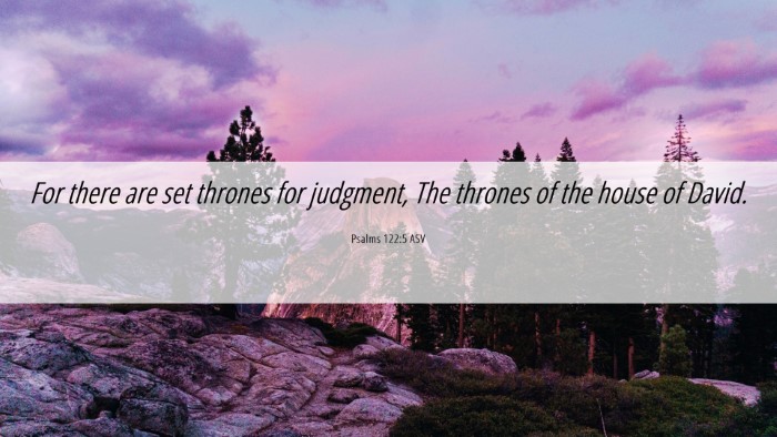 Picture 06 - Psalms 122:5 ASV Desktop Wallpaper - For there are set thrones for judgment, The - Desktop Bible Verse Wallpaper
