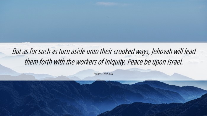 Picture 06 - Psalms 125:5 ASV Desktop Wallpaper - But as for such as turn aside unto their crooked - Desktop Bible Verse Wallpaper