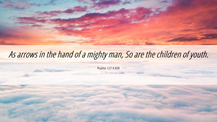 Picture 06 - Psalms 127:4 ASV Desktop Wallpaper - As arrows in the hand of a mighty man, So are the - Desktop Bible Verse Wallpaper