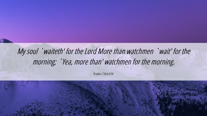Picture 06 - Psalms 130:6 ASV Desktop Wallpaper - My soul `waiteth' for the Lord More than watchmen - Desktop Bible Verse Wallpaper