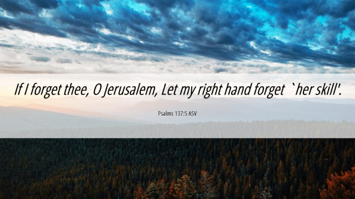 Picture 06 - Psalms 137:5 ASV Desktop Wallpaper - If I forget thee, O Jerusalem, Let my right hand - Desktop Bible Verse Wallpaper