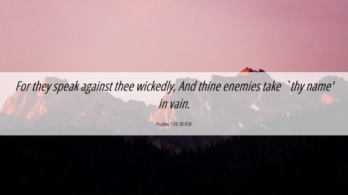 Picture 06 - Psalms 139:20 ASV Desktop Wallpaper - For they speak against thee wickedly, And thine - Desktop Bible Verse Wallpaper