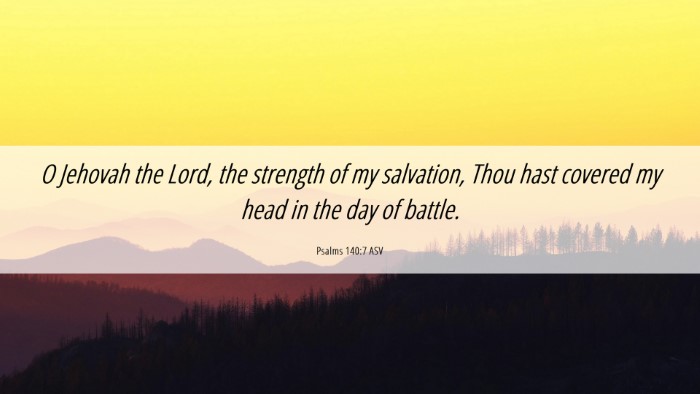 Picture 06 - Psalms 140:7 ASV Desktop Wallpaper - O Jehovah the Lord, the strength of my salvation, - Desktop Bible Verse Wallpaper