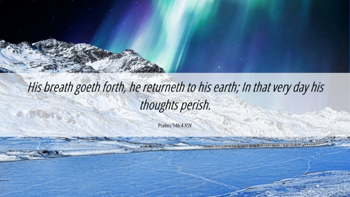 Picture 06 - Psalms 146:4 ASV Desktop Wallpaper - His breath goeth forth, he returneth to his - Desktop Bible Verse Wallpaper