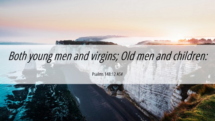 Picture 06 - Psalms 148:12 ASV Desktop Wallpaper - Both young men and virgins; Old men and - Desktop Bible Verse Wallpaper