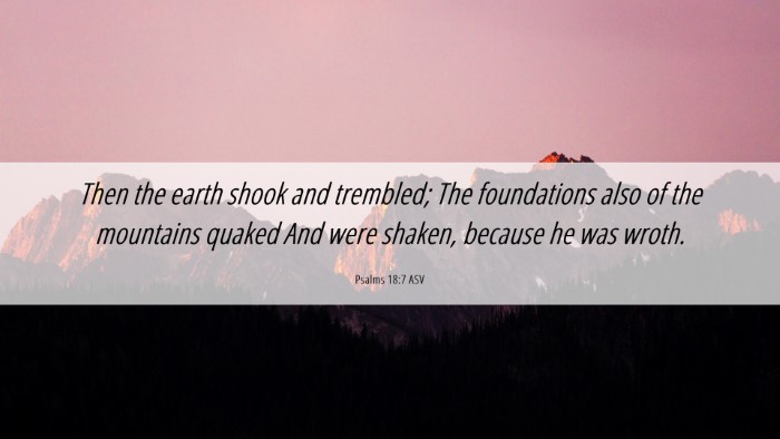 Picture 06 - Psalms 18:7 ASV Desktop Wallpaper - Then the earth shook and trembled; The - Desktop Bible Verse Wallpaper