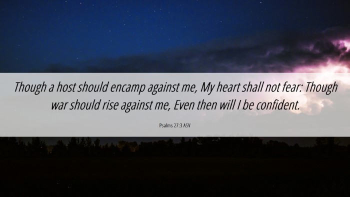 Picture 06 - Psalms 27:3 ASV Desktop Wallpaper - Though a host should encamp against me, My heart - Desktop Bible Verse Wallpaper