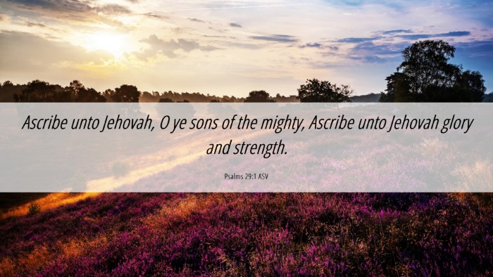 Picture 06 - Psalms 29:1 ASV Desktop Wallpaper - Ascribe unto Jehovah, O ye sons of the mighty, - Desktop Bible Verse Wallpaper