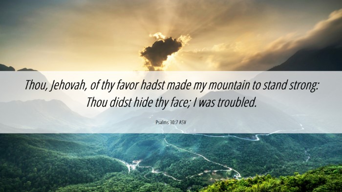 Picture 06 - Psalms 30:7 ASV Desktop Wallpaper - Thou, Jehovah, of thy favor hadst made my - Desktop Bible Verse Wallpaper