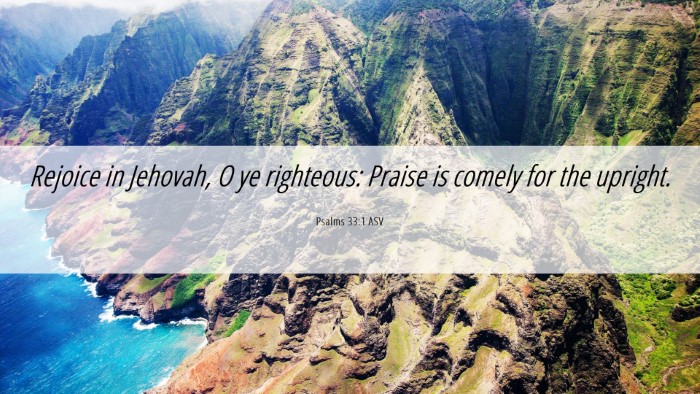 Picture 06 - Psalms 33:1 ASV Desktop Wallpaper - Rejoice in Jehovah, O ye righteous: Praise is - Desktop Bible Verse Wallpaper