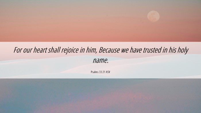 Picture 06 - Psalms 33:21 ASV Desktop Wallpaper - For our heart shall rejoice in him, Because we - Desktop Bible Verse Wallpaper