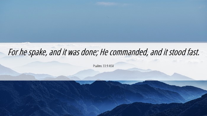 Picture 06 - Psalms 33:9 ASV Desktop Wallpaper - For he spake, and it was done; He commanded, and - Desktop Bible Verse Wallpaper