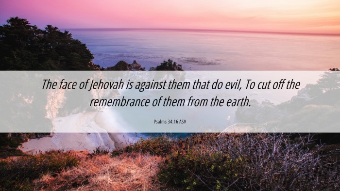 Picture 06 - Psalms 34:16 ASV Desktop Wallpaper - The face of Jehovah is against them that do evil, - Desktop Bible Verse Wallpaper