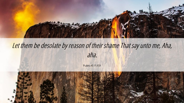 Picture 06 - Psalms 40:15 ASV Desktop Wallpaper - Let them be desolate by reason of their shame - Desktop Bible Verse Wallpaper