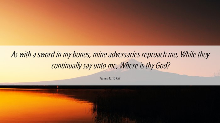 Picture 06 - Psalms 42:10 ASV Desktop Wallpaper - As with a sword in my bones, mine adversaries - Desktop Bible Verse Wallpaper