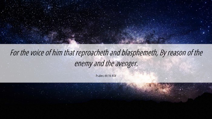 Picture 06 - Psalms 44:16 ASV Desktop Wallpaper - For the voice of him that reproacheth and - Desktop Bible Verse Wallpaper
