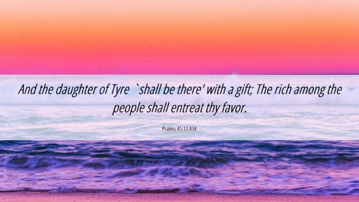 Picture 06 - Psalms 45:12 ASV Desktop Wallpaper - And the daughter of Tyre `shall be there' with a - Desktop Bible Verse Wallpaper