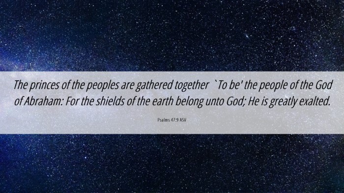 Picture 06 - Psalms 47:9 ASV Desktop Wallpaper - The princes of the peoples are gathered together - Desktop Bible Verse Wallpaper