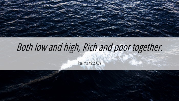 Picture 06 - Psalms 49:2 ASV Desktop Wallpaper - Both low and high, Rich and poor - Desktop Bible Verse Wallpaper