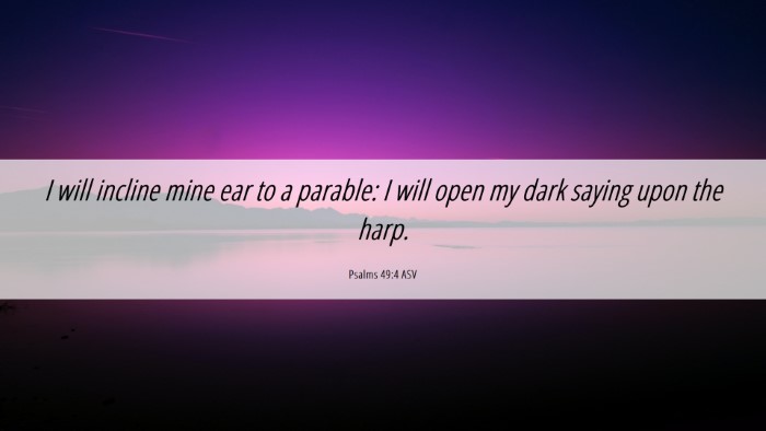 Picture 06 - Psalms 49:4 ASV Desktop Wallpaper - I will incline mine ear to a parable: I will open - Desktop Bible Verse Wallpaper