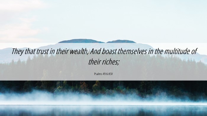 Picture 06 - Psalms 49:6 ASV Desktop Wallpaper - They that trust in their wealth, And boast - Desktop Bible Verse Wallpaper