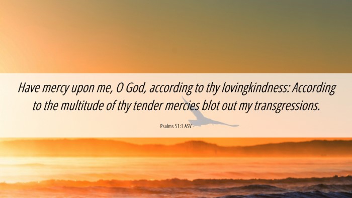 Picture 06 - Psalms 51:1 ASV Desktop Wallpaper - Have mercy upon me, O God, according to thy - Desktop Bible Verse Wallpaper