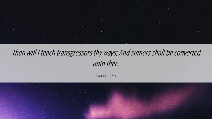 Picture 06 - Psalms 51:13 ASV Desktop Wallpaper - Then will I teach transgressors thy ways; And - Desktop Bible Verse Wallpaper