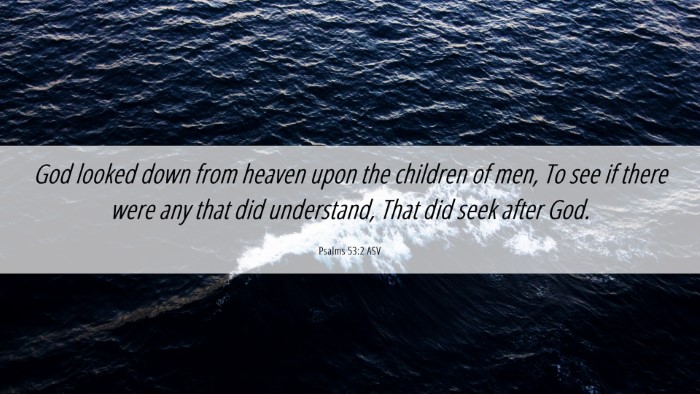 Picture 06 - Psalms 53:2 ASV Desktop Wallpaper - God looked down from heaven upon the children of - Desktop Bible Verse Wallpaper
