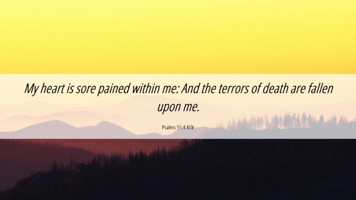 Picture 06 - Psalms 55:4 ASV Desktop Wallpaper - My heart is sore pained within me: And the - Desktop Bible Verse Wallpaper