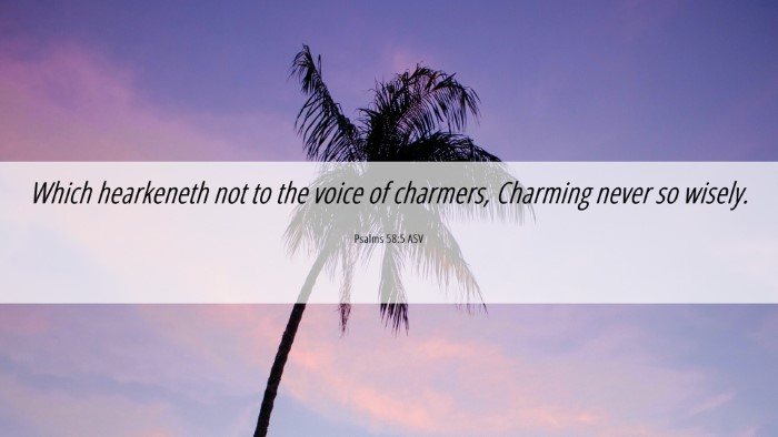Picture 06 - Psalms 58:5 ASV Desktop Wallpaper - Which hearkeneth not to the voice of charmers, - Desktop Bible Verse Wallpaper
