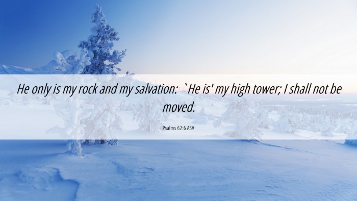 Picture 06 - Psalms 62:6 ASV Desktop Wallpaper - He only is my rock and my salvation: `He is' my - Desktop Bible Verse Wallpaper