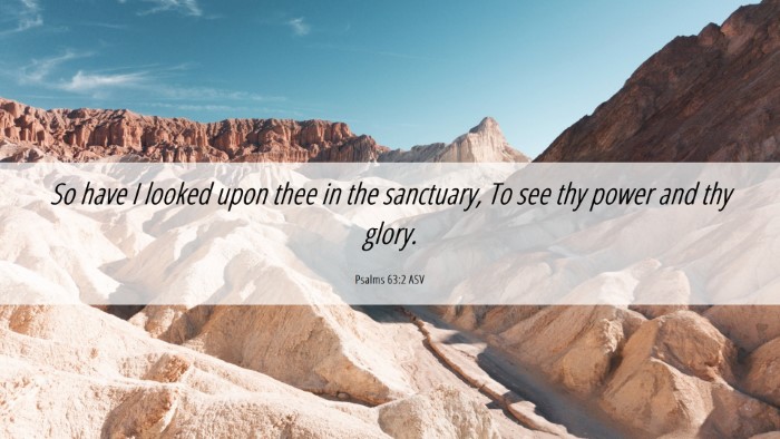 Picture 06 - Psalms 63:2 ASV Desktop Wallpaper - So have I looked upon thee in the sanctuary, To - Desktop Bible Verse Wallpaper