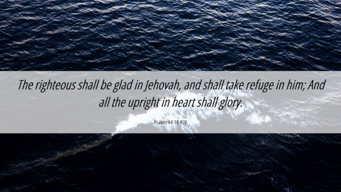Picture 06 - Psalms 64:10 ASV Desktop Wallpaper - The righteous shall be glad in Jehovah, and shall - Desktop Bible Verse Wallpaper