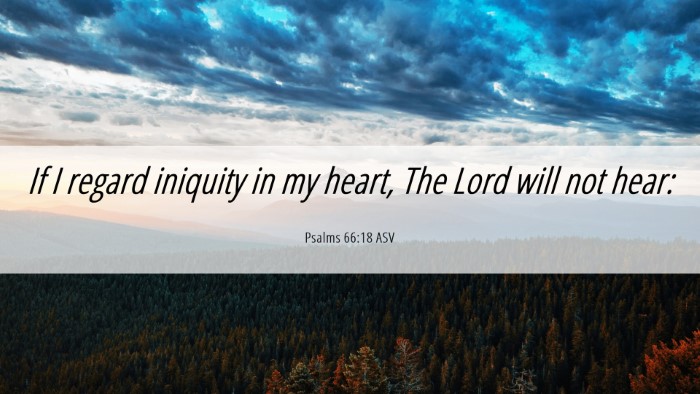 Picture 06 - Psalms 66:18 ASV Desktop Wallpaper - If I regard iniquity in my heart, The Lord will - Desktop Bible Verse Wallpaper