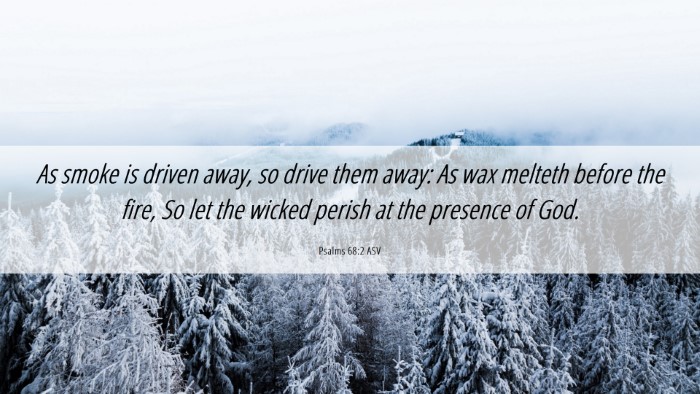 Picture 06 - Psalms 68:2 ASV Desktop Wallpaper - As smoke is driven away, so drive them away: As - Desktop Bible Verse Wallpaper