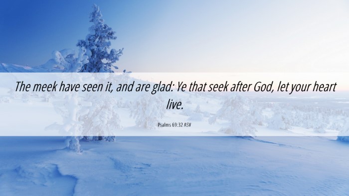 Picture 06 - Psalms 69:32 ASV Desktop Wallpaper - The meek have seen it, and are glad: Ye that seek - Desktop Bible Verse Wallpaper