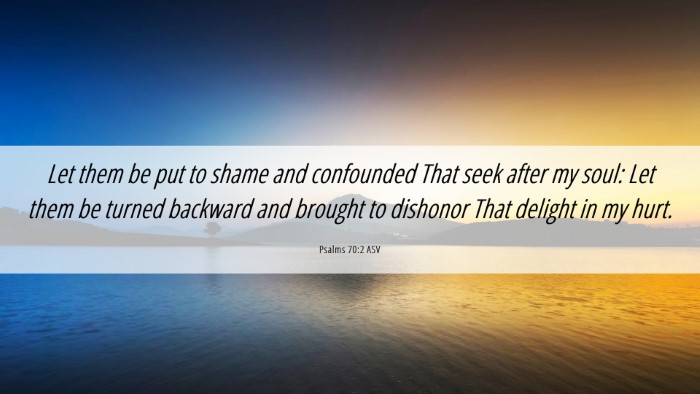 Picture 06 - Psalms 70:2 ASV Desktop Wallpaper - Let them be put to shame and confounded That seek - Desktop Bible Verse Wallpaper