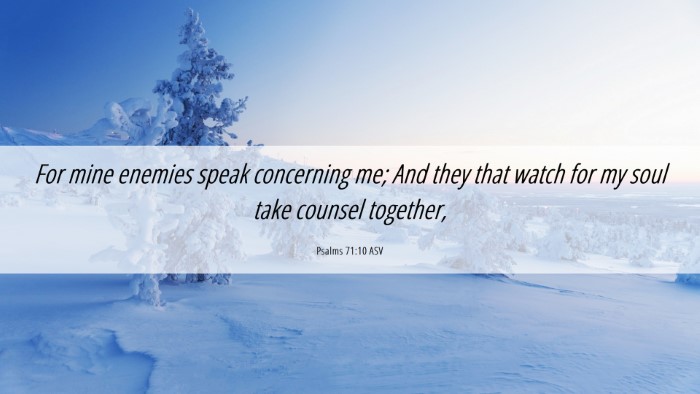 Picture 06 - Psalms 71:10 ASV Desktop Wallpaper - For mine enemies speak concerning me; And they - Desktop Bible Verse Wallpaper