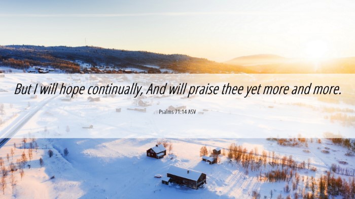 Picture 06 - Psalms 71:14 ASV Desktop Wallpaper - But I will hope continually, And will praise thee - Desktop Bible Verse Wallpaper