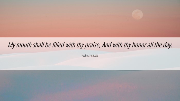 Picture 06 - Psalms 71:8 ASV Desktop Wallpaper - My mouth shall be filled with thy praise, And - Desktop Bible Verse Wallpaper