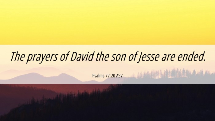 Picture 06 - Psalms 72:20 ASV Desktop Wallpaper - The prayers of David the son of Jesse are - Desktop Bible Verse Wallpaper