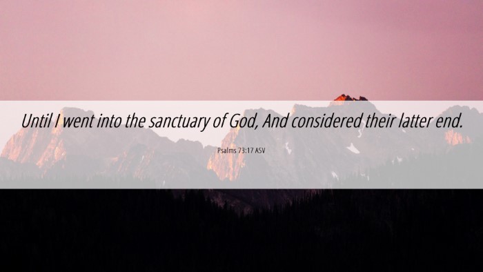 Picture 06 - Psalms 73:17 ASV Desktop Wallpaper - Until I went into the sanctuary of God, And - Desktop Bible Verse Wallpaper