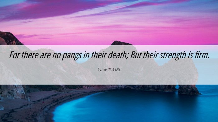 Picture 06 - Psalms 73:4 ASV Desktop Wallpaper - For there are no pangs in their death; But their - Desktop Bible Verse Wallpaper