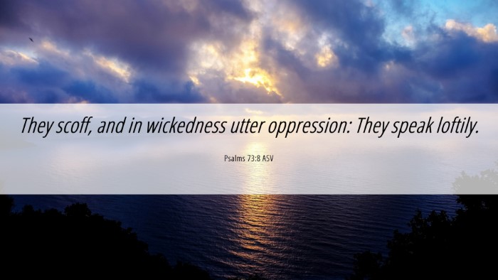 Picture 06 - Psalms 73:8 ASV Desktop Wallpaper - They scoff, and in wickedness utter oppression: - Desktop Bible Verse Wallpaper