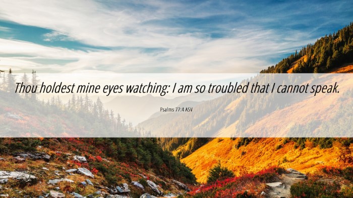 Picture 06 - Psalms 77:4 ASV Desktop Wallpaper - Thou holdest mine eyes watching: I am so troubled - Desktop Bible Verse Wallpaper